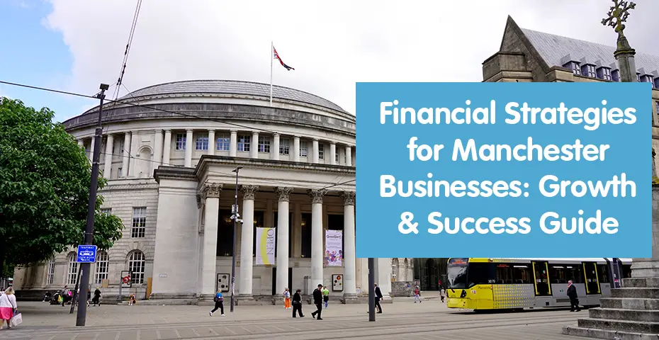 Financial Strategies for Manchester Businesses