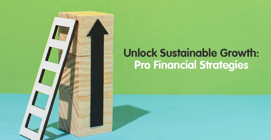 Unlock Sustainable Growth Pro Financial Strategies