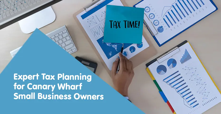 Expert Tax Planning for Canary Wharf Small Business Owners