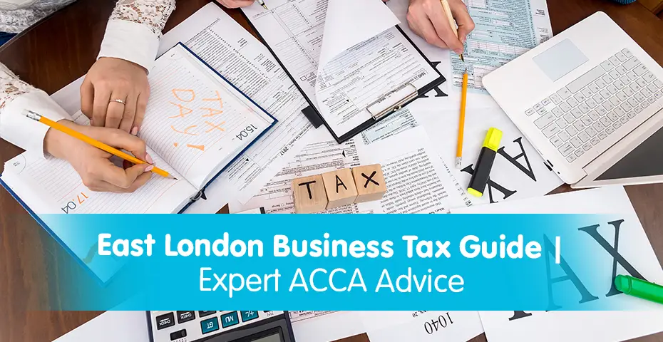 East London Business Tax Guide 2024 Expert ACCA Advice