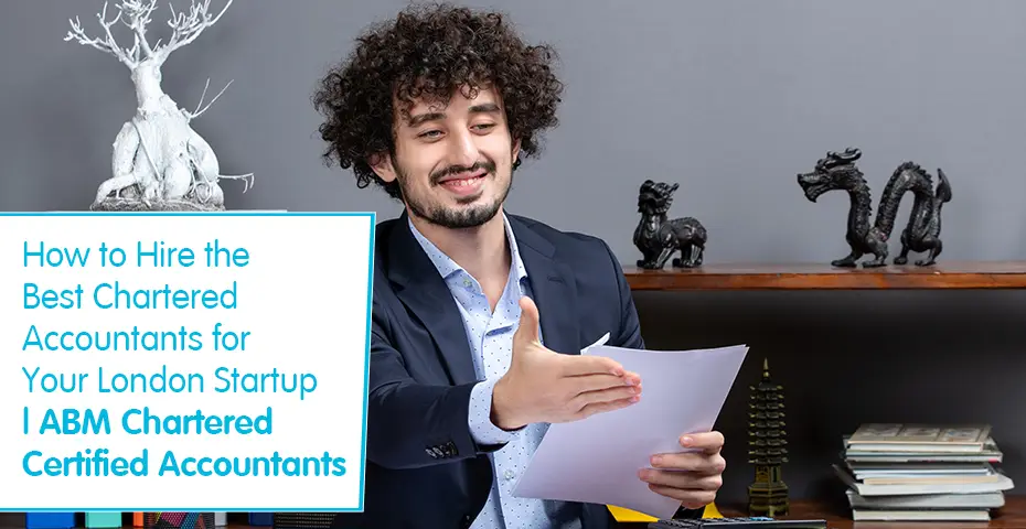 How to Hire the Best Chartered Accountants for Your London Startup