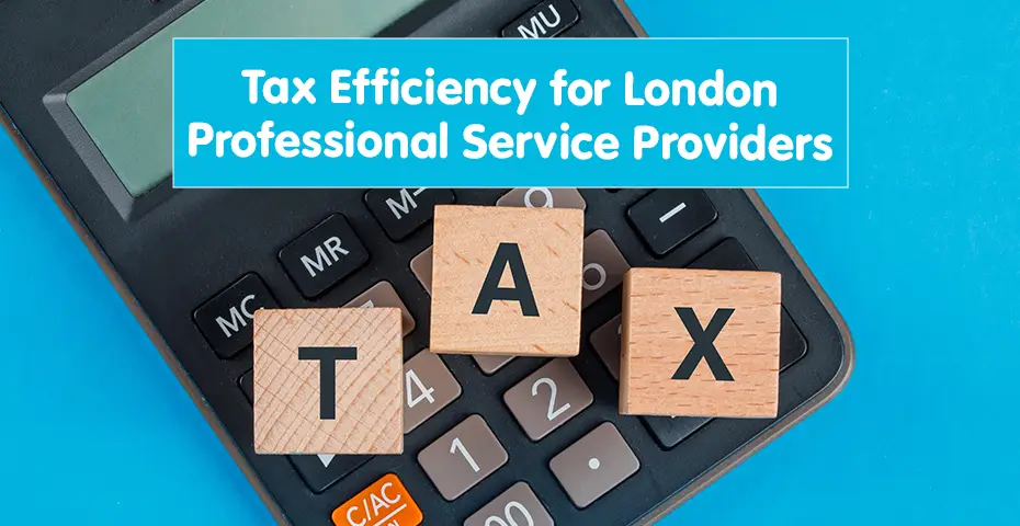Tax Efficiency for London Professional Service Providers